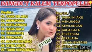 TRENDING 2025‼️DANGDUT KALEM  POPULER‼️_NENG PUTRI / YANK INI AKU_MENUNGGU_ KEHILANGAN / FULL BASS