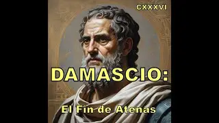 DAMASCIO: El hombre que vio morir a la Filosofía.