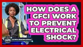 How Does A GFCI Work To Prevent Electrical Shock? - Electrical Engineering Essentials