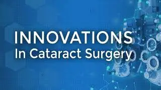 Innovations in cataract surgery