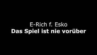 E-Rich f. Esko - Das Spiel ist nie vor&uuml;ber