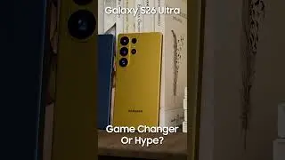 Samsung Galaxy S26 Ultra - Game change or just hype?