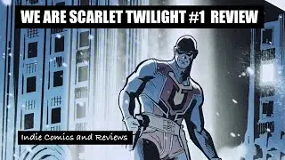 We Are Scarlet Twilight #1 Review, Red 5 Comics, Indie Comics and Reviews