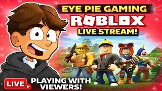 🔴 LIVE: Playing Roblox With Viewers! Join Me Now 🎮 | Eye Pie Gaming
