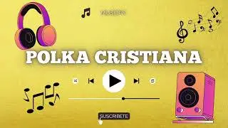Polka cristiana Paraguaya Electrónica Suscribete 