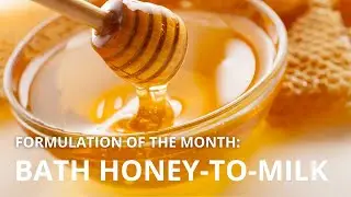 Formulation of the Month: Bath Honey to Milk