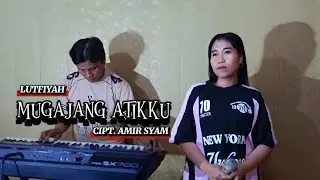 LUTFIYAH | MUGAJANG ATIKKU | CIPT. AMIR SYAM | COVER LAGU BUGIS IMPORTAINMENT STUDIO | 31 MGM