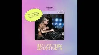 ISSA LATU THING MIXTAPE PART 4
