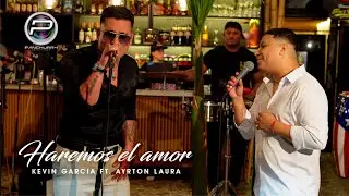 We'll Make Love || Kevin Garcia Ft. Ayrton Laura 🎼 Session Live 2025