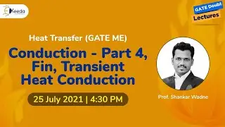 Heat Transfer - Conduction - Part 4, Fin , Transient Heat Conduction | 25 July | 4:30 PM