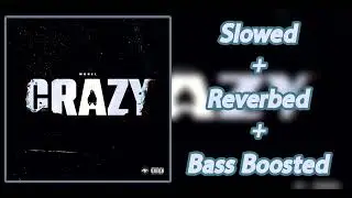 MBNel - Crazy [slowed + reverbed + bass boosted]