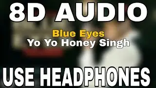 Blue Eyes : Yo Yo Honey Singh | 8D AUDIO | 8D MUSICS