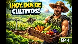 Cap 5 - Hoy dia de cultivos y mucho miedo- Ark Survival Evolved