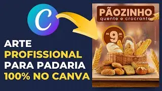 TUTORIAL CRIANDO ARTE PROFISSIONAL PARA PADARIA NO CANVA