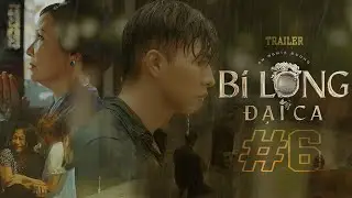 BI LONG ĐẠI CA Tập 6 Trailer | Hứa Minh Đạt, Khả Như, Steven Nguyễn, Lợi Trần, Webdrama Yang Hồ 2021