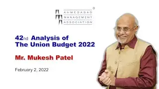 Analysis of the Union Budget - 2022 by Mr. Mukesh Patel on February 2, 2022 at AMA Ahmedabad