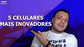 5 celulares mais inovadores  - USETEC