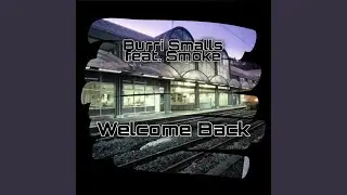 Welcome Back (feat. Smoke)