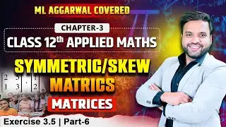 Ex 3.5 Matrices (Part-6) | Class 12 Applied Maths ML Aggarwal