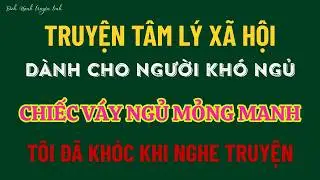 Truyện ngôn tình - CHIẾC VÁY NGỦ MỎNG MANH - Truyện ngắn hay