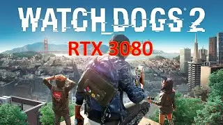 RTX 3080 Watch Dogs 2 Max Setting 4K & 1440p intel i7 7700K