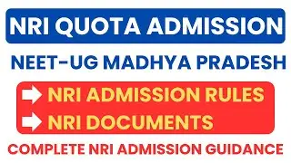 NRI Quota MBBS Admission in Madhya Pradesh | NRI Admission Rule | Complete NRI Admission Guidance