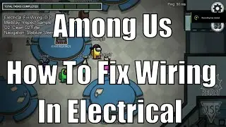 How to fix wiring in electrical task (Among Us)