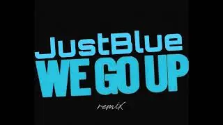 JustBlue- We Go Up (remix)