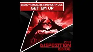 Projekt Phase, Energy Syndicate - Get Em Up (Original Mix) [Disposition Digital]