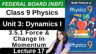 Chapter 3 Dynamics | Force & Change in Momentum | Class 9 Physics Federal Board New Book 2026