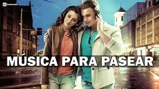 Musica Para Pasear, Musica Para Caminar, Paseo, Musica Positiva y Alegre Para Animarse y Ser Feliz