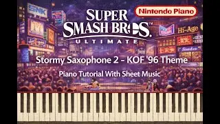 Super Smash Bros. Ultimate - Stormy Saxophone 2 - KOF '96 Theme Piano Tutorial With Sheet Music