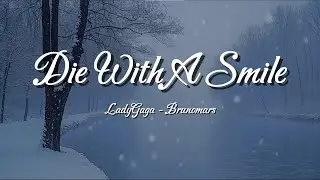 Lady Gaga & Bruno Mars – Die With A Smile (Lyrics) | Love That Lasts Forever