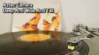 Aztec Camera - Deep And Wide And Tall (1987)