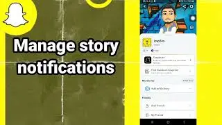 How to manage story notifications On Snapchat