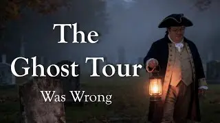 The Ghost Tour Was Wrong - Augustus Albee's Ghost Tour