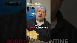 30 Days of Public Domain Music - Day 9 - Oh My Darling Clementine