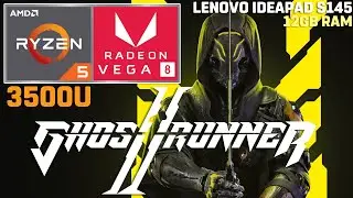 Ghostrunner 2 | Ryzen 5 3500U | VEGA 8 | 12GB RAM | 35W TDP [Lenovo Ideapad S145]