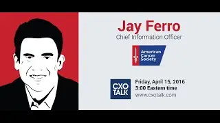 #167: Digital Transformation at the American Cancer Society with Jay Ferro, CIO