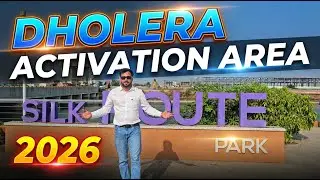 Dholera Activation Area 2026 | Silk Route Park Update | Best Investment Opportunity in Dholera SIR