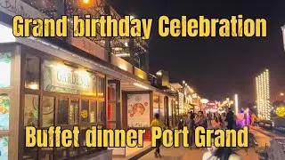Grand birthday celebration | port grand | buffet dinner | maza agaya