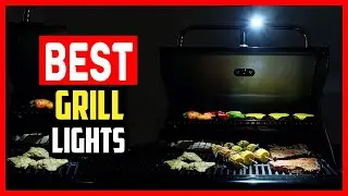 ✅Best Grill Lights in 2025