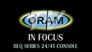 Oram In Focus - BEQ Series 24/4T Console