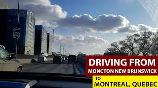 Driving From Moncton, New Brunswick To Montreal City, Quebec - Day 1