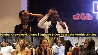 Global Crowdwork Chaos 😂🔥 | Oghene & Ose Roast the World! (EP 39)
