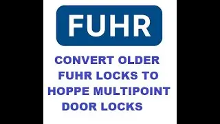 Convert discontinued FUHR locks to Hoppe Multipoint door locks