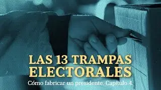 Cómo fabricar un presidente: las 13 trampas electorales | Elecciones 2019