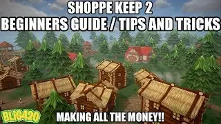 Shoppe Keep 2. Beginners Guide / Tips & Tricks!!