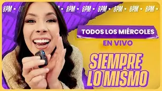 Siempre lo Mismo! 😎 Ahora todos los miercoles