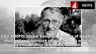 The founder of IKEA Sweden Kamprad dead at 91